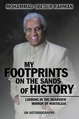 My Footprints on the Sands of History: Looking in the Rearview Mirror of Nostalgia Paperback Authorhouse
