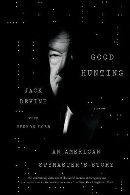 Good Hunting: An American Spymaster's Story Paperback Picador USA