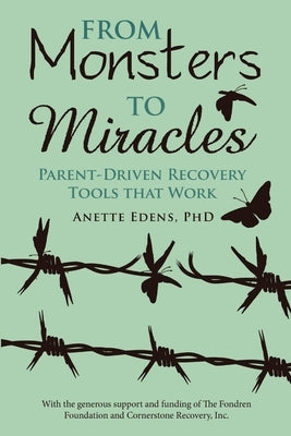 From Monsters to Miracles: Parent-Driven Recovery Tools that Work Paperback Lulu Publishing Services