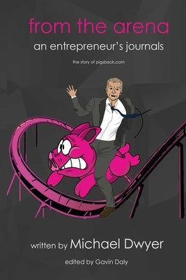 from the arena: an entrepreneur's journey - the story of pigsback.com Paperback My Own ISBN Registered Via Nielsen UK ISBN St