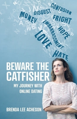 Beware the Catfisher: My Journey With Online Dating Paperback Tellwell Talent
