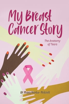 My Breast Cancer Story: The Anatomy of Tears Paperback Dorrance Publishing Co.