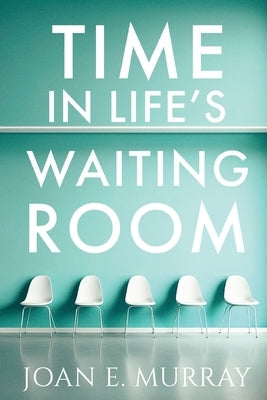 Time In Life's Waiting Room Bible Joan Murray Ministries