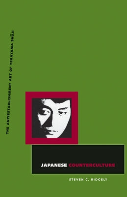 Japanese Counterculture: The Antiestablishment Art of Terayama Shuji Paperback University of Minnesota Press