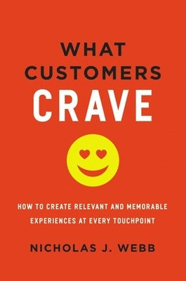What Customers Crave: How to Create Relevant and Memorable Experiences at Every Touchpoint Paperback Amacom