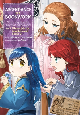 Ascendance of a Bookworm (Manga) Part 2 Volume 5: Volume 5 by Kazuki, Miya