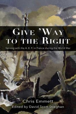 Give 'Way to the Right: Serving with the A. E. F. in France during the World War Paperback University of North Georgia