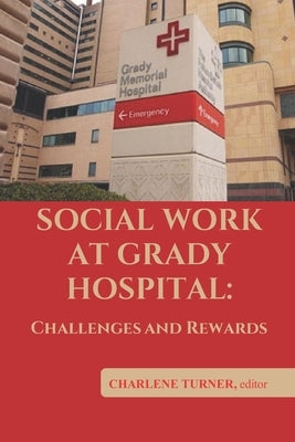 Social Work At Grady Hospital: Challenges and Rewards Paperback Independently Published