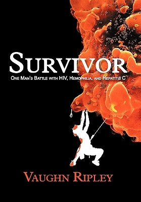 Survivor: One Man's Battle with HIV, Hemophilia, and Hepatitis C Paperback iUniverse