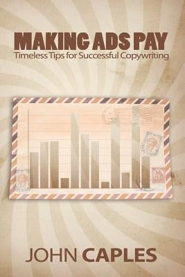 Making Ads Pay: Timeless Tips for Successful Copywriting Paperback www.bnpublishing.com
