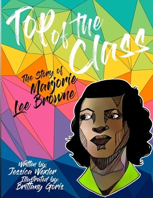 Top of the Class: The Story of Marjorie Lee Browne Paperback Independently Published