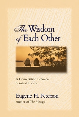 The Wisdom of Each Other: A Conversation Between Spiritual Friends Paperback Zondervan