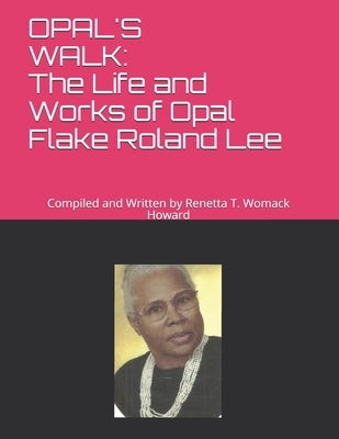 Opal's Walk: : The Life and Works of Opal Flake Roland Lee Paperback Independently Published