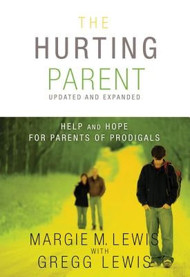 The Hurting Parent: Help and Hope for Parents of Prodigals Paperback Zondervan
