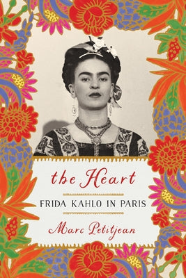 The Heart: Frida Kahlo in Paris Paperback Other Press (NY)