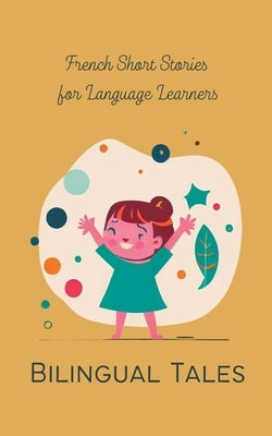 Bilingual Tales: French Short Stories for Language Learners Paperback Teakle