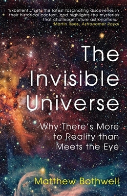 The Invisible Universe: Why There's More to Reality Than Meets the Eye Paperback ONEWorld Publications