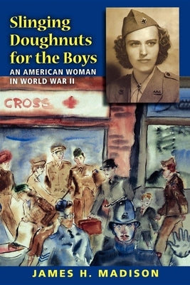 Slinging Doughnuts for the Boys: An American Woman in World War II Paperback Indiana University Press