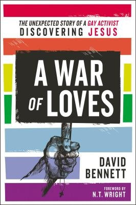 A War of Loves: The Unexpected Story of a Gay Activist Discovering Jesus Paperback Zondervan