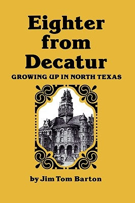 Eighter from Decatur: Growing Up in North Texas Paperback Texas A&M University Press