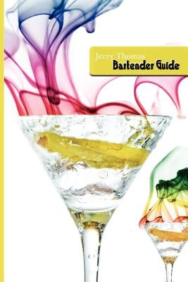 Jerry Thomas Bartenders Guide 1887 Reprint Paperback WWW.Therichestmaninbabylon.Org