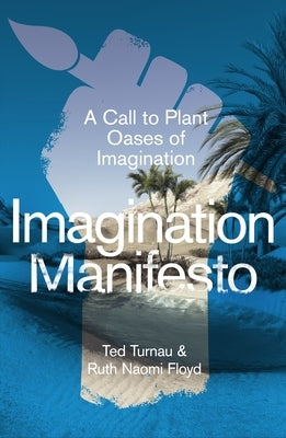 Imagination Manifesto: A Call to Plant Oases of Imagination Paperback IVP