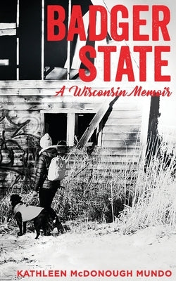 Badger State--A Wisconsin Memoir (PB) Paperback Henschelhaus Publishing, Inc.