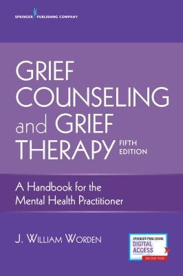 Grief Counseling and Grief Therapy: A Handbook for the Mental Health Practitioner Paperback Springer Publishing Company