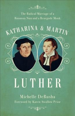 Katharina and Martin Luther Paperback Baker Books