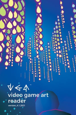 Video Game Art Reader: Volume 4 Paperback Amherst College