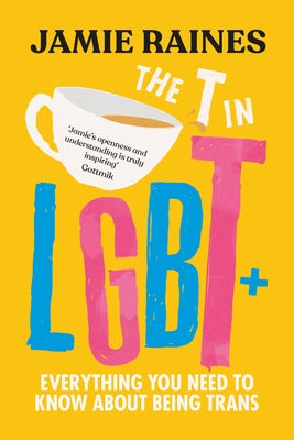 The T in LGBT: Everything You Need to Know about Being Trans Paperback Sourcebooks