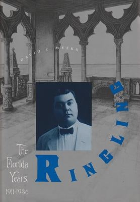 Ringling: The Florida Years, 1911-1936 Paperback University Press of Florida