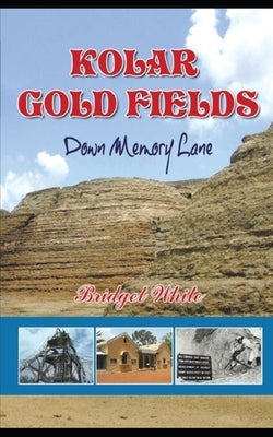 Kolar Gold Fields Down Memory Lane: Paeans to Lost Glory Paperback Independently Published