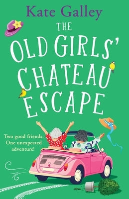 The Old Girls' Chateau Escape by Galley, Kate