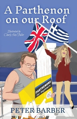 A Parthenon on our Roof: Adventures of an Anglo-Greek marriage Paperback Ant Press Greece