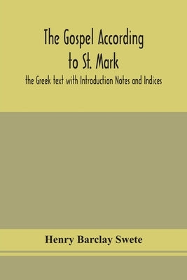 The Gospel according to St. Mark: the Greek text with Introduction Notes and Indices Bible Alpha Edition