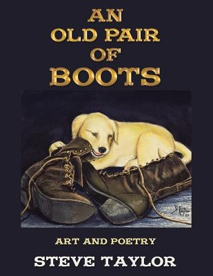 An Old Pair of Boots: Art and Poetry Paperback WestBow Press