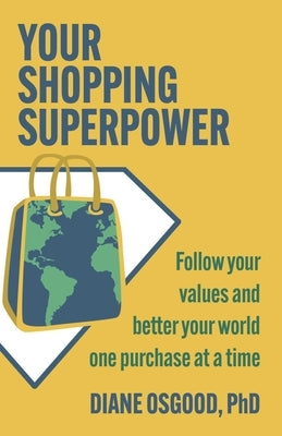 Your Shopping Superpower: Follow Your Values and Better Your World One Purchase at a Time Paperback Health Communications