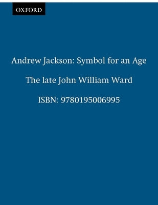 Andrew Jackson: Symbol for an Age Paperback Oxford University Press, USA