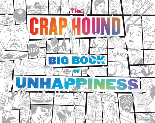 The Crap Hound Big Book of Unhappiness Feral House