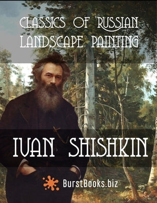 Classics of Russian Landscape Painting Ivan Shishkin Paperback Independently Published