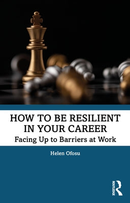 How to be Resilient in Your Career: Facing Up to Barriers at Work Paperback Routledge