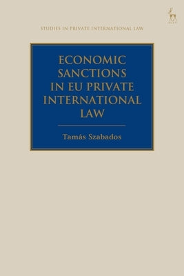 Economic Sanctions in EU Private International Law by Szabados, Tamás