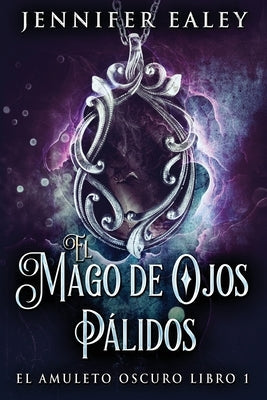 El Mago de Ojos Pálidos by Ealey, Jennifer