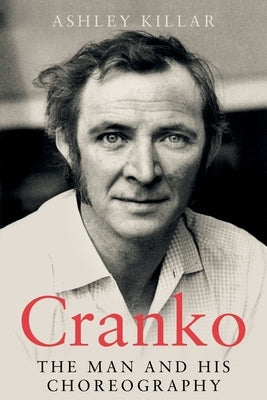 Cranko: the Man and his Choreography Paperback Troubador Publishing
