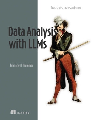 Data Analysis with Llms: Text, Tables, Images and Sound by Trummer, Immanuel