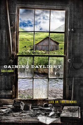 Gaining Daylight: Life on Two Islands Paperback University of Alaska Press