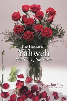 The House of Yahweh My Side of the Story Paperback Authorhouse