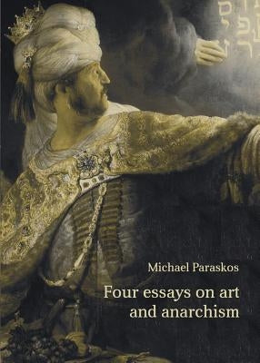 Four Essays on Art and Anarchism Paperback Orage Press