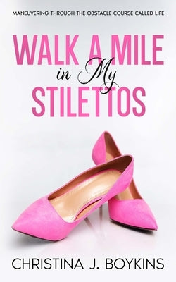 Walk A Mile in My Stilettos Paperback Living Water Books LLC